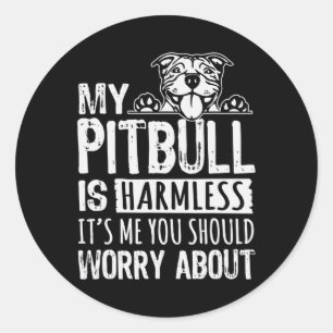 Mein Pitbull ist harmlos für mich. Du solltest dic Runder Aufkleber