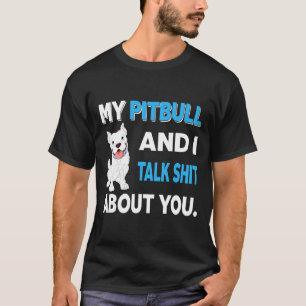 Mein Pitbull und ich sprechen über dich T-Shirt Ne