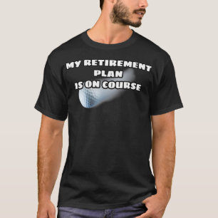 Mein Plan für den Ruhestand, lustiges Golfdesign T-Shirt
