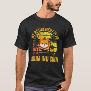 Mein Plan für den Ruhestand Shiba Inu Coin Cryptow T-Shirt