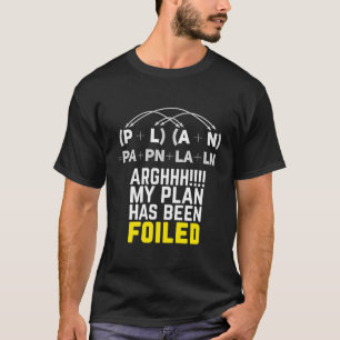 Mein Plan ist vereitelt worden Funny Mathe Pun Lon T-Shirt