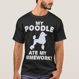Mein Poodle aß meine Hausaufgaben Hundin zurück na T-Shirt