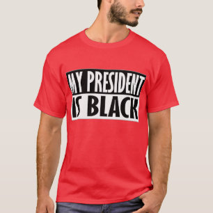 Mein Präsident Is Black -- T - Shirt