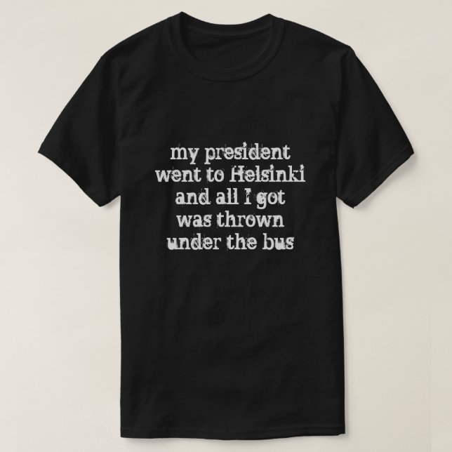 Mein Präsident ist nach Helsinki gegangen T-Shirt (Design vorne)