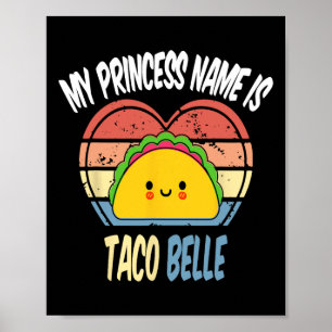 Mein Prinzessinnenname ist Taco Belle Lustige Food Poster