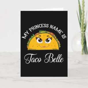 Mein Prinzessinnennname ist Taco Belle - Lustiger Karte