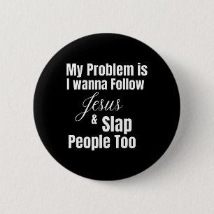 Mein Problem ist, dass ich Gewollt habe, Jesus zu  Button