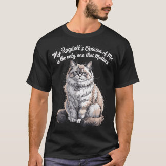Mein Ragdolls Meinung über mich Zitat Design T-Shirt