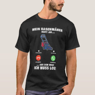 Mein Rasenmäher ruft Gartenbau Gärtner T-Shirt
