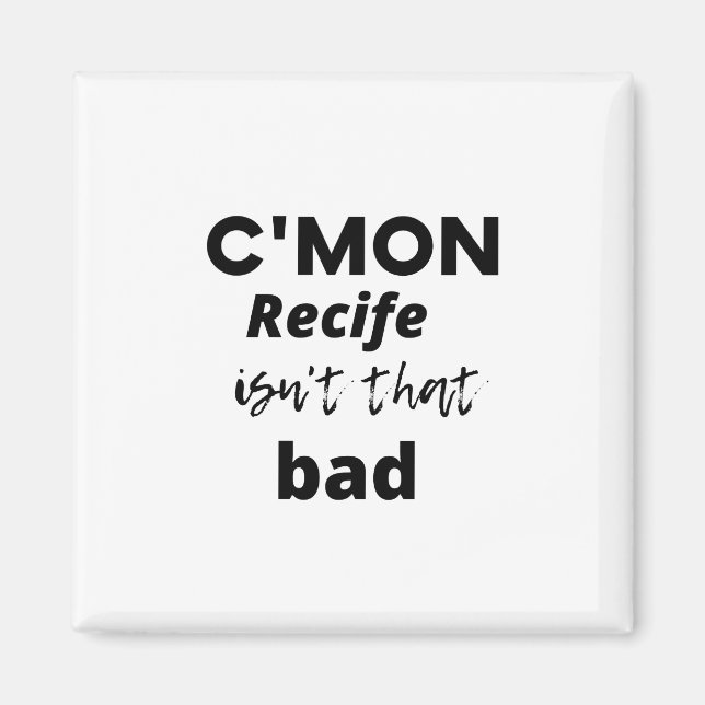 Mein Recife isn't that bad Magnet (Vorne)