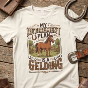 Mein Rentenplan ist ein Wallach Lustiger Bauernhof T-Shirt