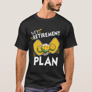 Mein Rentenplan Lustiger Pickleball-Slogan-Geschen T-Shirt