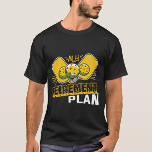 Mein Rentenplan Lustiges Pickleball-Motto T-Shirt