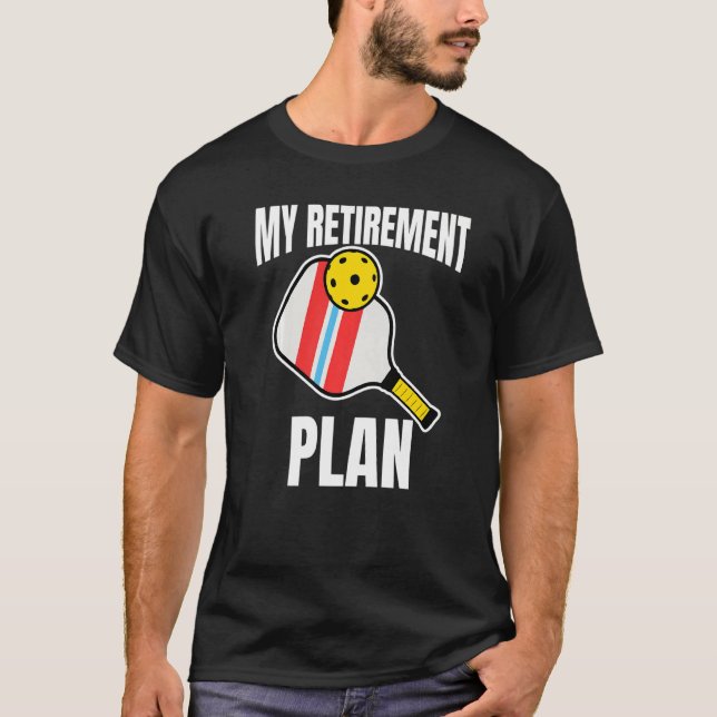 Mein Rentenplan Pickleball-Slogan 1 T-Shirt (Vorderseite)