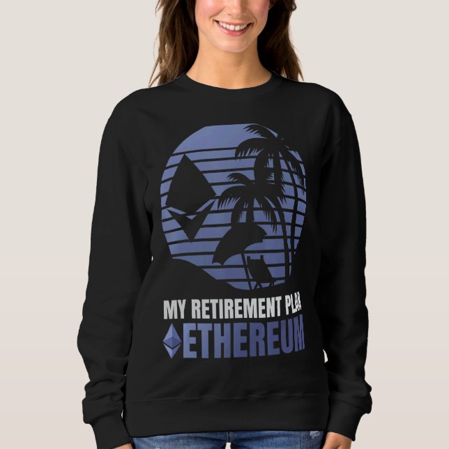 Mein Rentplan Ethereum Krypto Bitcoin Ethereu Sweatshirt (Vorderseite)