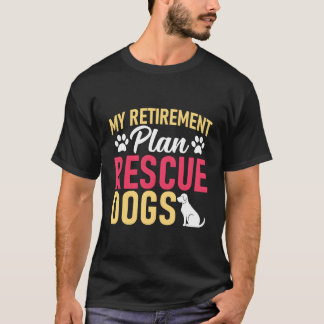 Mein Rentplan Rettungshunde für Wildtiere T-Shirt