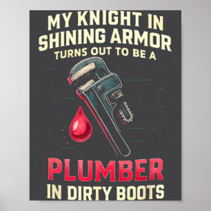 Mein Ritter in lustigem Klempnerfrauen-Mädchen Poster