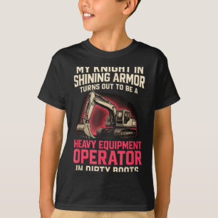 Mein Ritter in strahlendem Schwermaschinenbediener T-Shirt