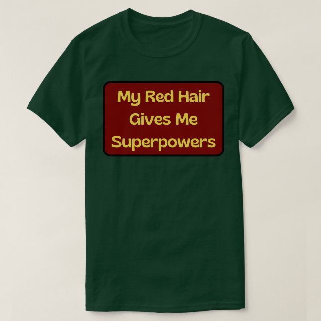 Mein Rotes Haar gibt mir Superkräfte 3 T-Shirt (Design vorne)