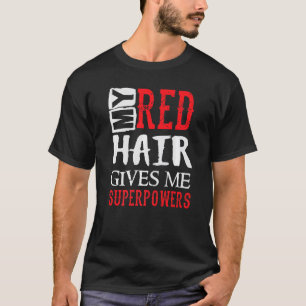 Mein Rotes Haar gibt mir Supermächte einen lustige T-Shirt