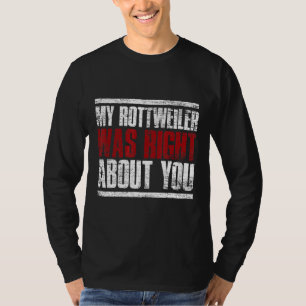 Mein Rottweiler hatte recht mit dir Rottweiler T-Shirt