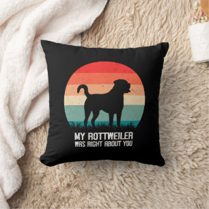 Mein Rottweiler hatte recht, wenn es um dich geht, Kissen