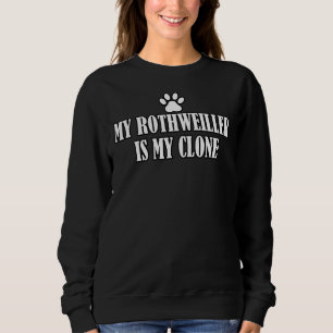 Mein Rottweiler ist mein Klon Sweatshirt