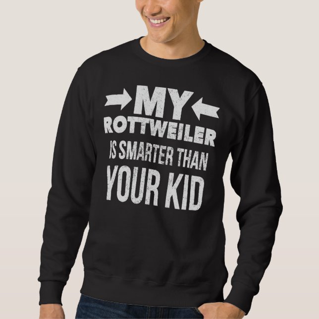 Mein Rottweiler ist schlauer als dein Kind Sweatshirt (Vorderseite)