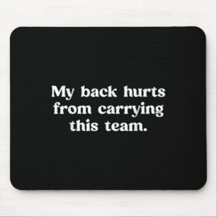 Mein Rücken tut weh, wenn ich diesem Team einen so Mousepad
