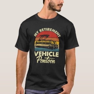Mein Ruhestandsfahrzeug Pontoon Funny Pontoon Boat T-Shirt