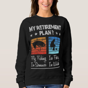 Mein Ruhestandsplan Fischen im Sommer Eisfischerei Sweatshirt