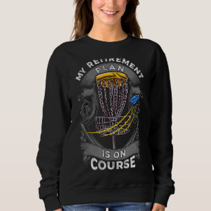 Mein Ruhestandsplan ist auf Kurs Disk Golf Frisbee Sweatshirt