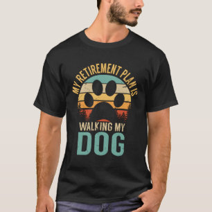 Mein Ruhestandsplan läuft auf meinem Hund auf der  T-Shirt
