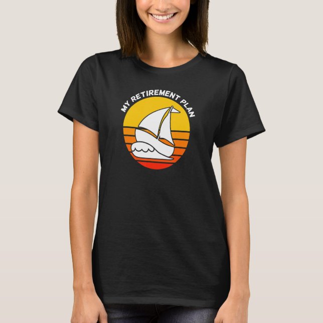 Mein Ruhestandsplan Segelboot Ruderboot T-Shirt (Vorderseite)