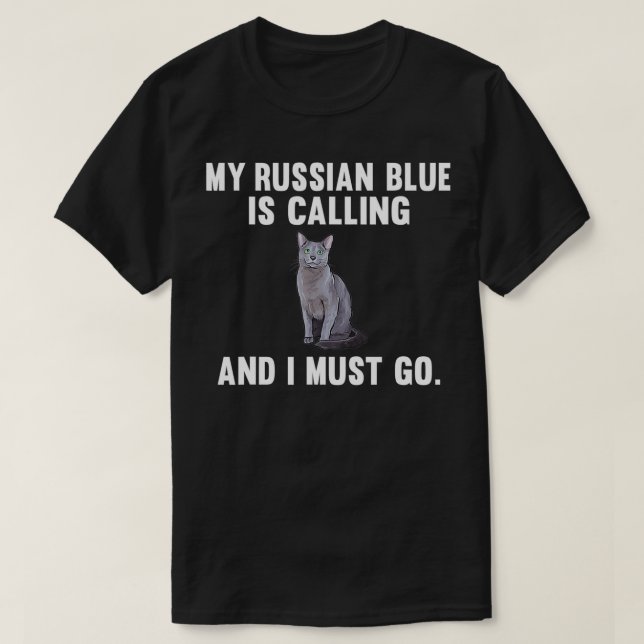 Mein russisches Blau ruft an und ich muss zu Chat  T-Shirt (Design vorne)