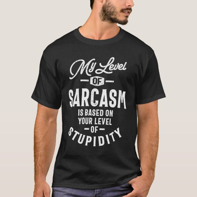 Mein Sarcasm-Level basiert auf Ihrem Stupf T-Shirt (Vorderseite)
