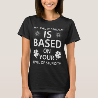 Mein Sarcasmuslevel basiert auf Ihrem Stupf T-Shirt