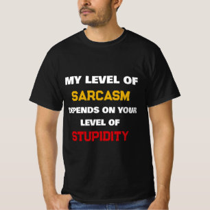 Mein Sarkasmus-Level hängt von Ihrer Dummheit ab m T-Shirt