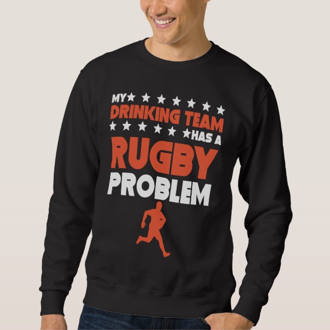 Mein Saufteam hat ein Rugbyproblem  Rugby Team Sweatshirt (Vorderseite)