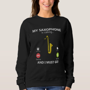 Mein Saxophon ruft an und ich muss Jazz Saxophon g Sweatshirt