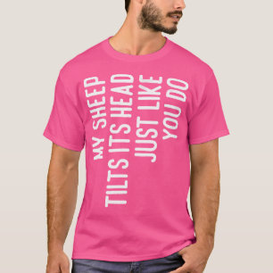 Mein Schaf neigt sich den Kopf für Schafhalter T-Shirt