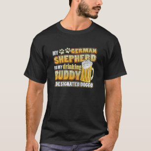 Mein Schäferhund ist mein Buddy, der trinkt T-Shirt