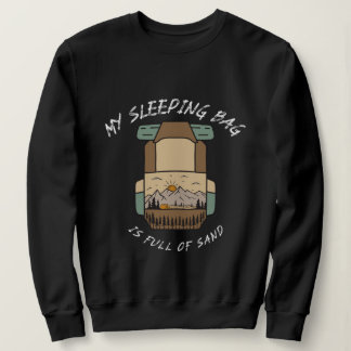Mein Schlafsack ist voller Sand Wüsten Camping Sweatshirt