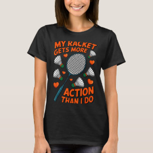 Mein Schläger bekommt mehr Action als ich Lustig B T-Shirt