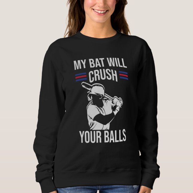 Mein Schläger wird deine Bälle Baseballschläger fü Sweatshirt (Vorderseite)