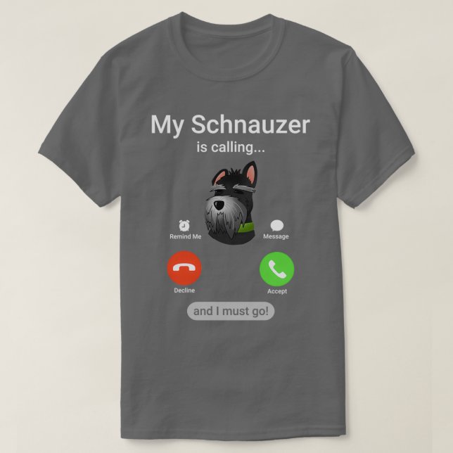 Mein Schnauzer ruft und ich muss gehen! Funny Schn T-Shirt (Design vorne)