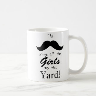 Mein Schnurrbart holt alle Mädchen zum Yard! Tasse