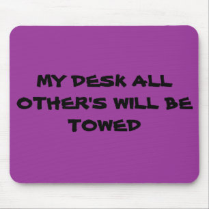 MEIN SCHREIBTISCH ALLES ANDEREN WIRD GESCHLEPPT MOUSEPAD