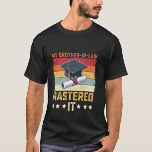 Mein Schwager hat es meisterhaft abgeschlossen T-Shirt