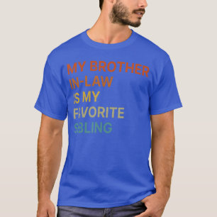 Mein Schwager ist mein Lieblingsgeschwister Lustig T-Shirt